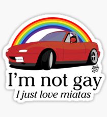 I'm not gay I just love my Miata! Sticker