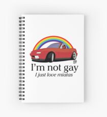 I'm not gay I just love my Miata! Spiral Notebook