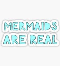 Mermaids are Real Sticker