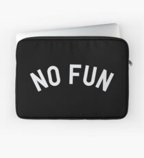 No Fun Laptop Sleeve