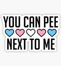 YOU CAN PEE NEXT TO ME Sticker