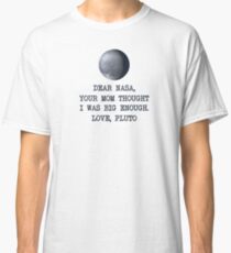 Dear Nasa Love Pluto Classic T-Shirt
