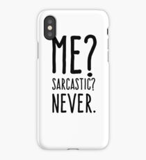 Me? Sarcastic? Never iPhone Case