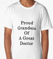 Proud Grandson Of A Great Doctor Long T-Shirt