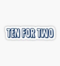 Ten for Two Sticker