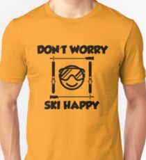 Don't worry, ski happy Unisex T-Shirt