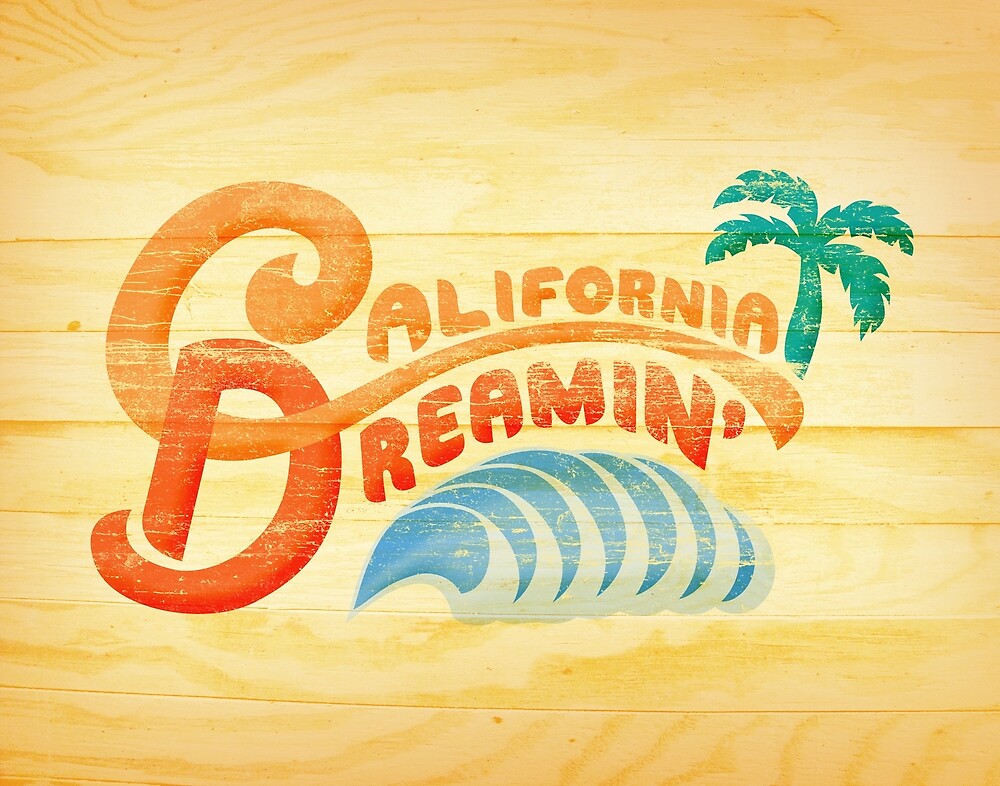 California Dreamin By Wickedpaper Redbubble