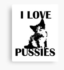 I love pussies Canvas Print