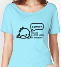 RAWWR - means I love you in dinosaur Women's Relaxed Fit T-Shirt