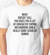 What Doesn't Kill You... Unisex T-Shirt