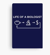 Life of a biologist science humor Canvas Print