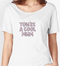 You're a cool mum Women's Relaxed Fit T-Shirt