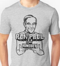 Ron Paul Is My Homeboy Unisex T-Shirt