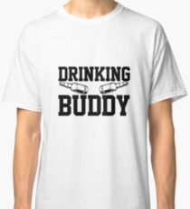 Drinking Buddy Classic T-Shirt