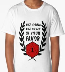 The Odds Are Never In Your Favor Long T-Shirt