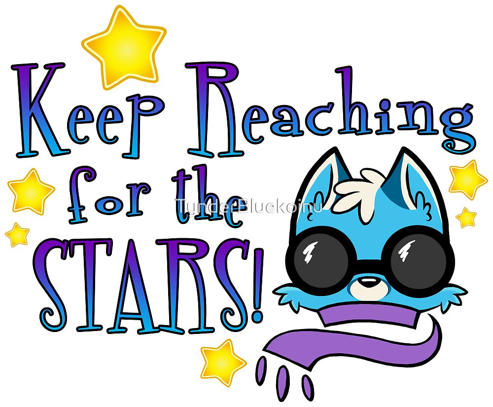 Keep Reaching for the Stars! by TynderBluekoinu