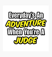 Everyday's An Adventure .. Judge Photographic Print