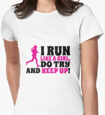 I run like a girl. Do try and KEEP UP! Women's Fitted T-Shirt