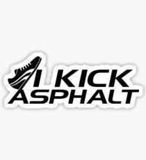 I kick asphalt Sticker