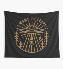 I Want To Leave Wall Tapestry