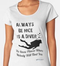 Always Be Nice To A Diver Women's Premium T-Shirt