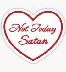 Not Today Satan Heart Sticker