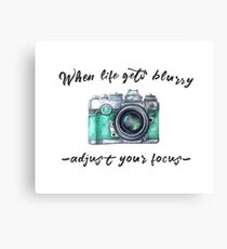When life gets blurry... adjust your focus Canvas Print