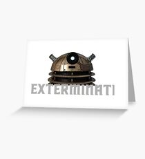 Exterminate Greeting Card