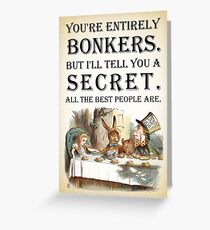 Alice In Wonderland - Tea Party - You're Entirely Bonkers - Quote Greeting Card