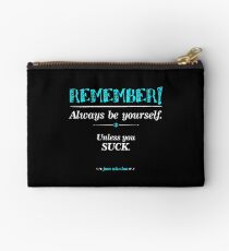 "Remember, always be yourself. Unless you suck." (Joss Whedon) - Dark Studio Pouch