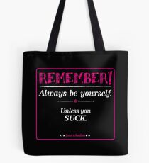 "Remember, always be yourself. Unless you suck." (Joss Whedon) - Dark Tote Bag