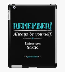 "Remember, always be yourself. Unless you suck." (Joss Whedon) - Dark iPad Case/Skin