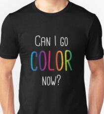 Can I Go Color Now? Adult Coloring Books Slim Fit T-Shirt