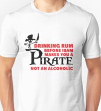 Drinking rum before 10am like a pirate Unisex T-Shirt