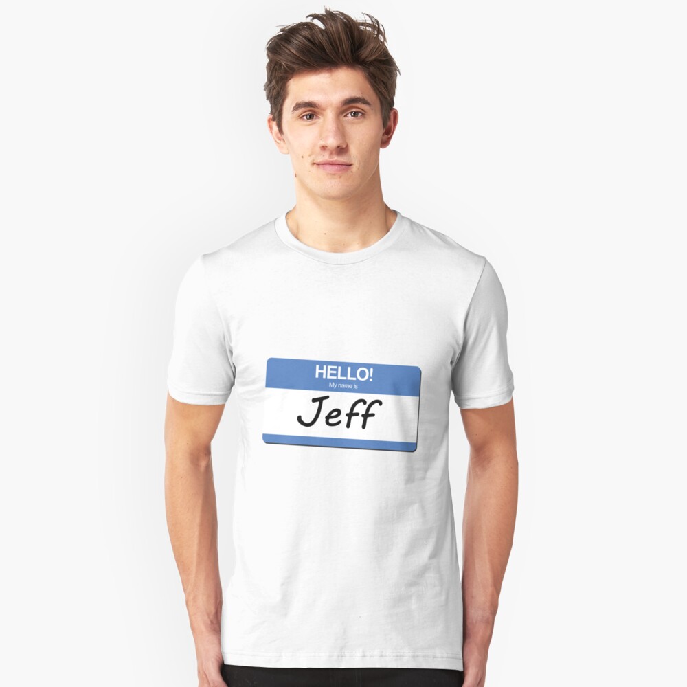 my name is jeff t shirt