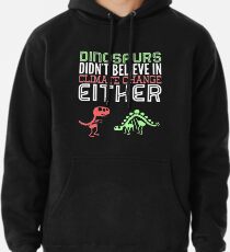 Dinosaurier glaubten auch nicht an den Klimawandel Hoodie