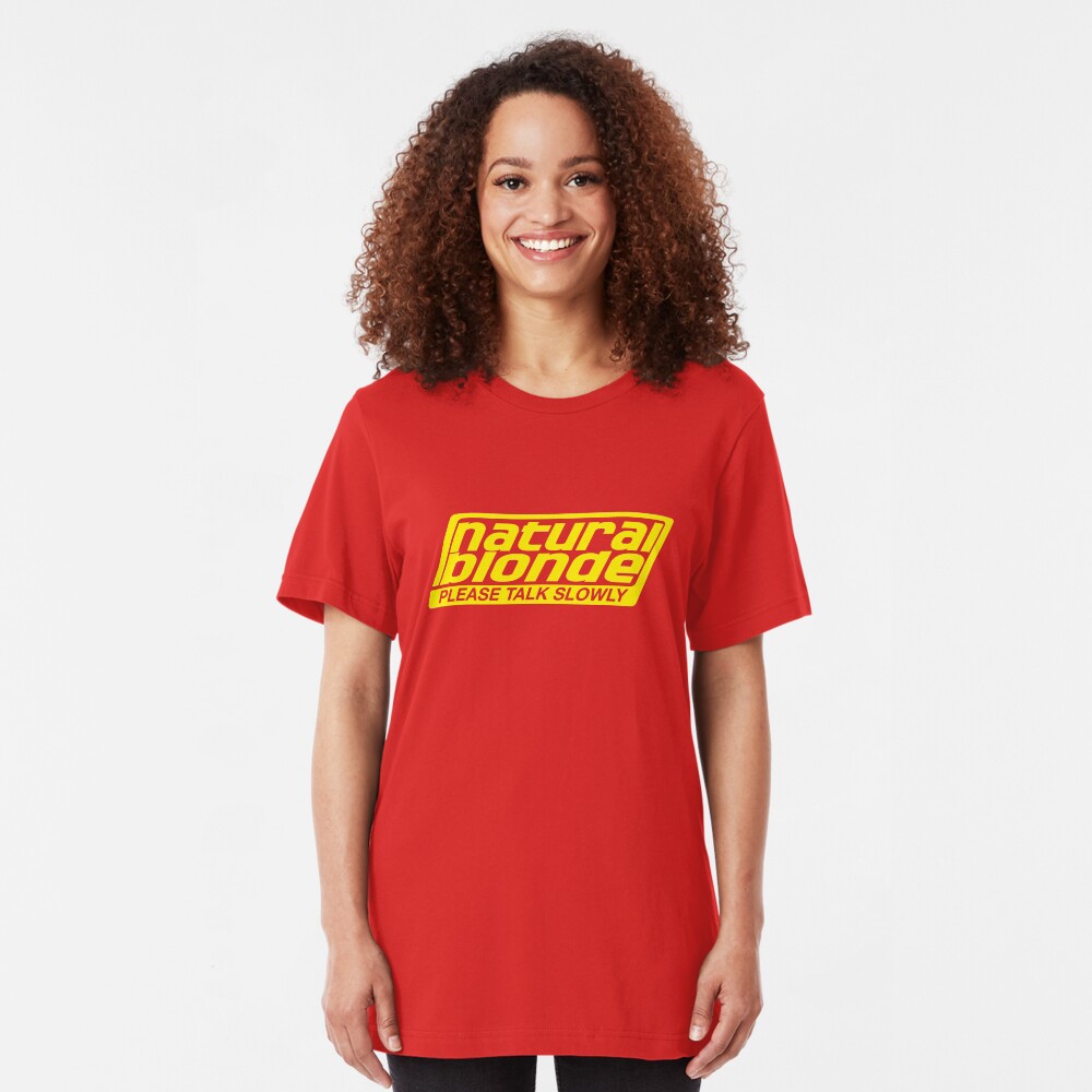 Natural Blonde... Please Talk Slowly Slim Fit T-Shirt