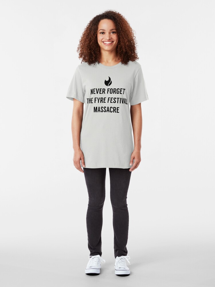 Alternate view of Never Forget the Fyre Festival Massacre Slim Fit T-Shirt