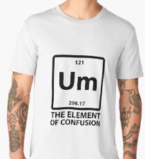 Um The Element of Confusion Men's Premium T-Shirt