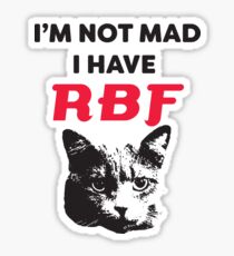 I'm not mad. I have RBF Sticker