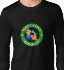 Trust me, I'm a "Biologist" Long Sleeve T-Shirt