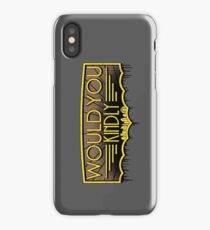 Would You Kindly iPhone Case