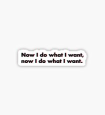 Now I Do What I Want - 3D Sticker