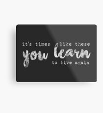 times like these Metal Print