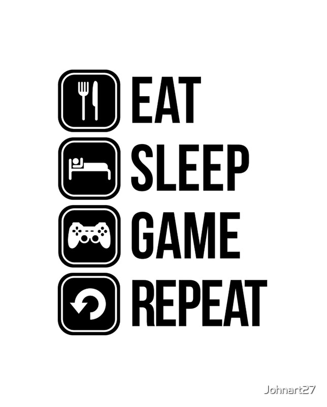 Eat Sleep Game Eat Sleep Game