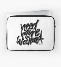 Brauchen mehr Wochenende Laptoptasche