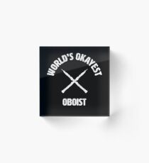 Worlds Okayest Oboist | oboe Acrylic Block