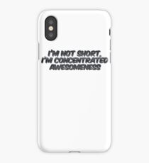 I'm not short, I'm concentrated awesomeness iPhone Case