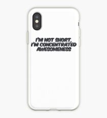 I'm not short, I'm concentrated awesomeness iPhone Case