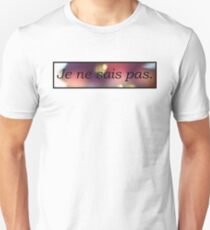 Je ne sais pas. Unisex T-Shirt